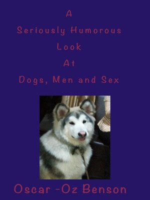 cover image of A Seriously Humorous Look at Dogs, Men and Sex.